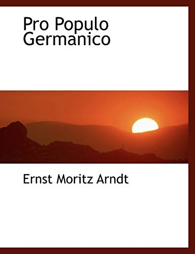 Pro Populo Germanico (9781116166842) by Arndt, Ernst Moritz