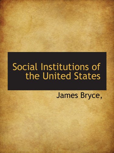 Social Institutions of the United States (9781116172683) by Bryce,, James