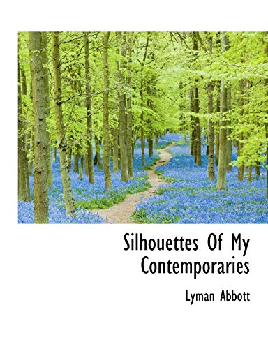 Silhouettes Of My Contemporaries (9781116176889) by Abbott, Lyman