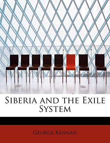 Siberia and the Exile System (9781116177527) by Kennan, George