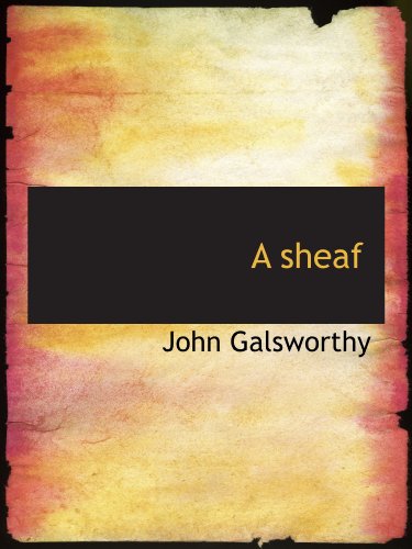 A sheaf (9781116178920) by Galsworthy, John