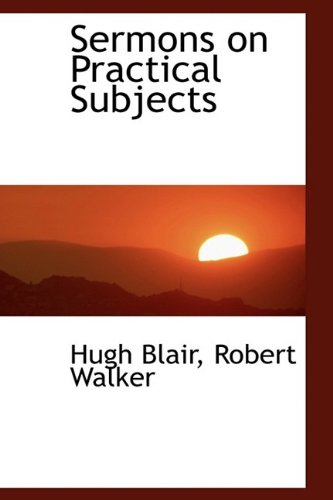 Sermons on Practical Subjects (9781116180350) by Blair, Hugh; Walker, Robert
