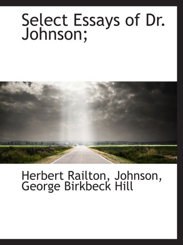 Select Essays of Dr. Johnson; (9781116181289) by Railton, Herbert; Johnson, .; Hill, George Birkbeck