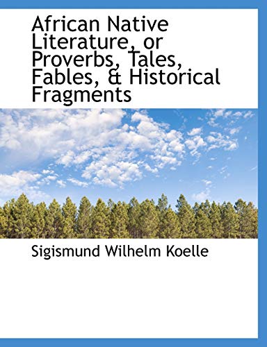 9781116183603: African Native Literature, or Proverbs, Tales, Fables, & Historical Fragments