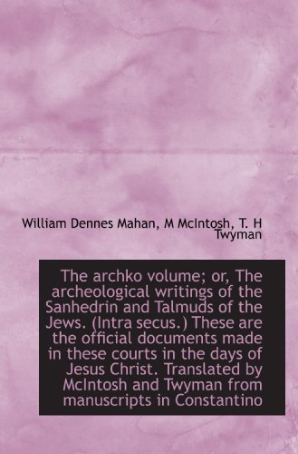 Beispielbild fr The archko volume; or, The archeological writings of the Sanhedrin and Talmuds of the Jews. (Intra s zum Verkauf von Revaluation Books