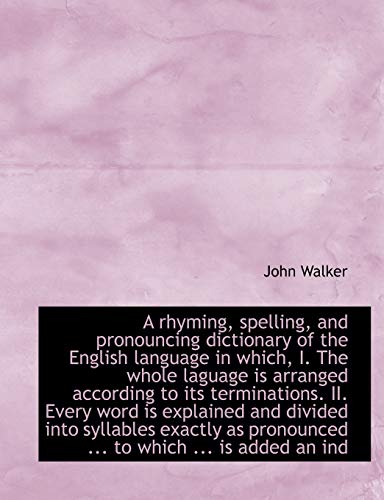 Beispielbild fr A rhyming, spelling, and pronouncing dictionary of the English language in which, I. The whole lagua zum Verkauf von Buchpark