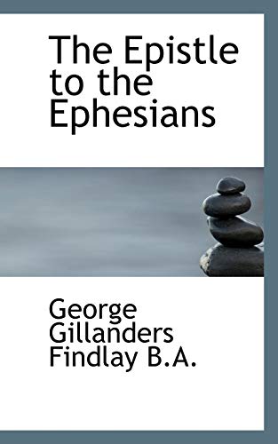 The Epistle to the Ephesians (9781116193022) by Findlay, George Gillanders