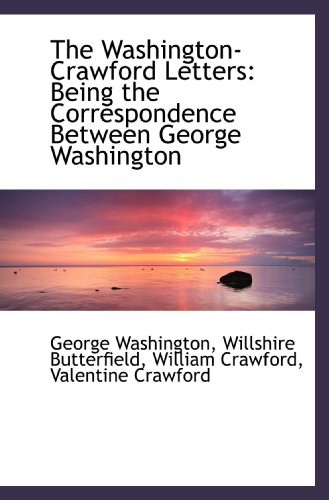 9781116196184: The Washington-Crawford Letters: Being the Correspondence Between George Washington