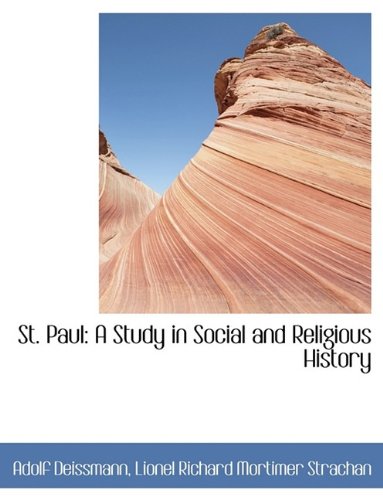 St. Paul: A Study in Social and Religious History - Adolf Deissmann; Lionel Richard Mortimer Strachan