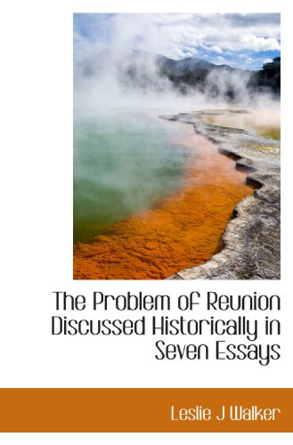 9781116208542: The Problem of Reunion Discussed Historically in Seven Essays