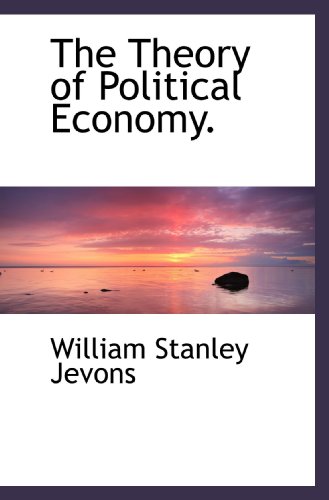 Stock image for The Theory of Political Economy. for sale by Revaluation Books