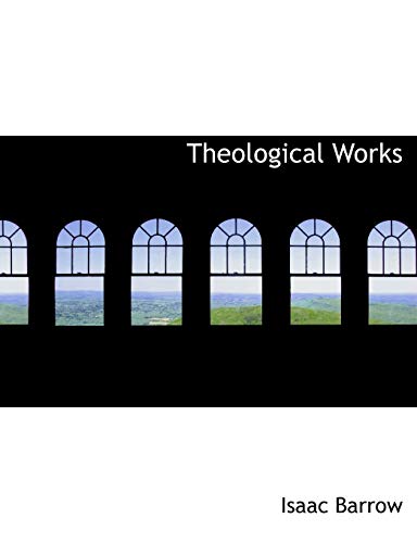 Theological Works (9781116209174) by Barrow, Isaac