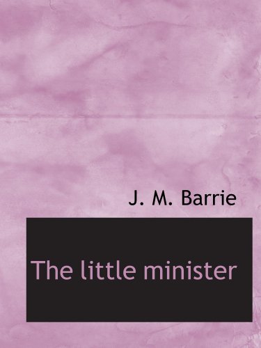 The little minister (9781116209952) by Barrie, J. M.