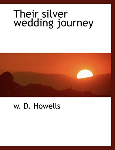 Their silver wedding journey (9781116210118) by Howells, W. D.