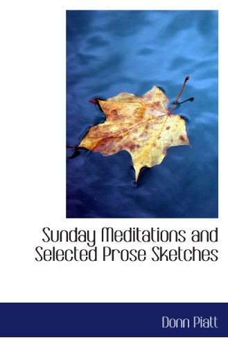 Sunday Meditations and Selected Prose Sketches (9781116218084) by Piatt, Donn