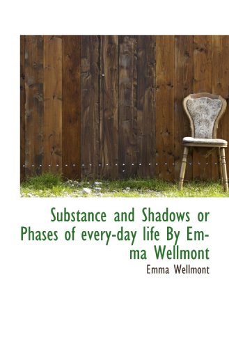 Stock image for Substance and Shadows or Phases of every-day life By Emma Wellmont for sale by Revaluation Books