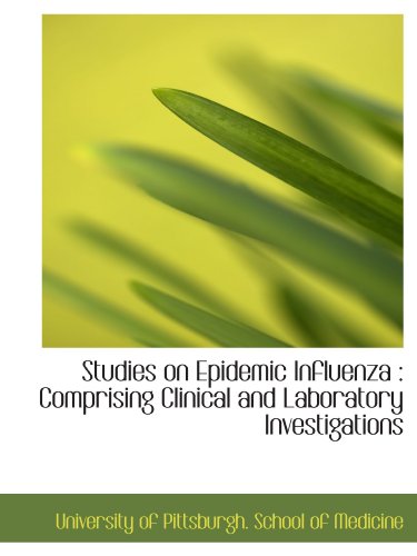 Stock image for Studies on Epidemic Influenza : Comprising Clinical and Laboratory Investigations for sale by Revaluation Books