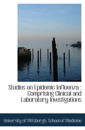 Stock image for Studies on Epidemic Influenza : Comprising Clinical and Laboratory Investigations for sale by Revaluation Books