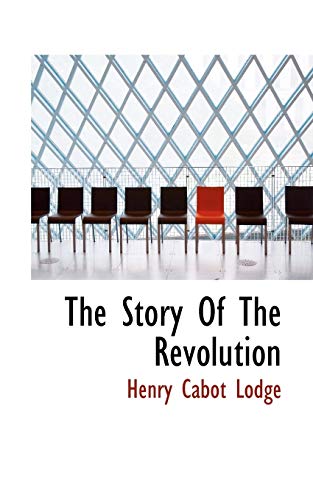 The Story Of The Revolution (9781116221749) by Lodge, Henry Cabot