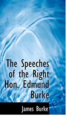 The Speeches of the Right Hon. Edmund Burke (9781116224634) by Burke, James