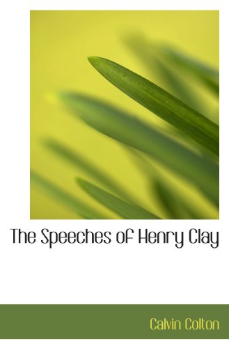 The Speeches of Henry Clay (9781116224719) by Colton, Calvin