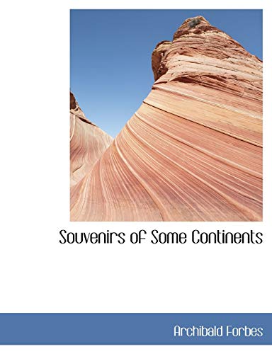 Souvenirs of Some Continents (9781116226621) by Forbes, Archibald