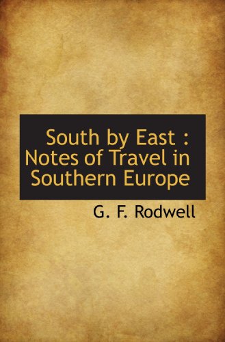 Beispielbild fr South by East : Notes of Travel in Southern Europe zum Verkauf von Revaluation Books