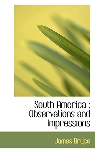 South America: Observations and Impressions (9781116227291) by Bryce, James