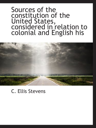 9781116227420: Sources of the constitution of the United States, considered in relation to colonial and English his