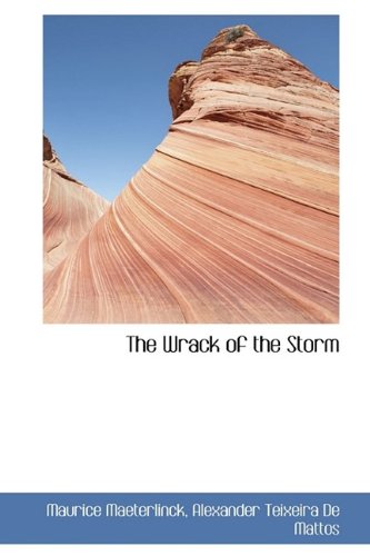The Wrack of the Storm (9781116229943) by Maeterlinck, Maurice; De Mattos, Alexander Teixeira