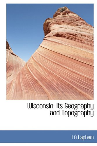 9781116232677: Wisconsin: its Geography and Topography