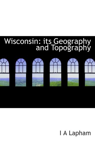 9781116232721: Wisconsin: its Geography and Topography