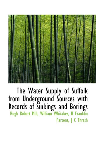 Stock image for The Water Supply of Suffolk from Underground Sources with Records of Sinkings and Borings for sale by Revaluation Books