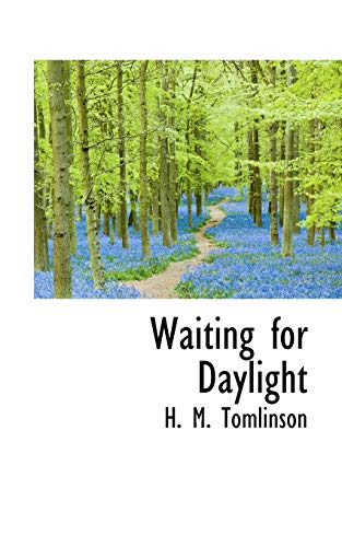 Waiting for Daylight (9781116240061) by Tomlinson, H. M.