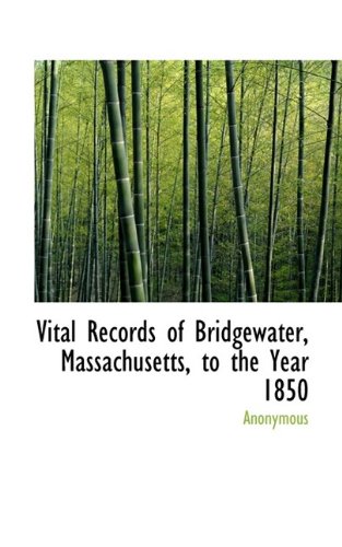 9781116243376: Vital Records of Bridgewater, Massachusetts, to the Year 1850