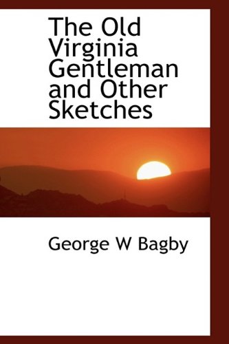 Stock image for The Old Virginia Gentleman and Other Sketches for sale by books4u31