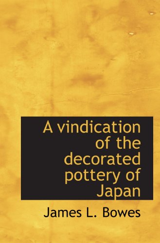 9781116244281: A vindication of the decorated pottery of Japan