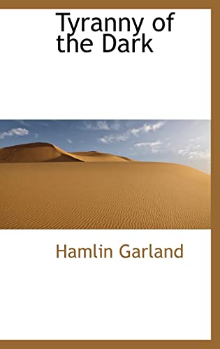Tyranny of the Dark (9781116252422) by Garland, Hamlin