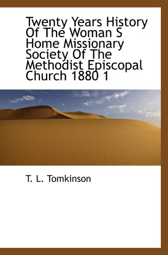 Imagen de archivo de Twenty Years History Of The Woman S Home Missionary Society Of The Methodist Episcopal Church 1880 1 a la venta por Revaluation Books