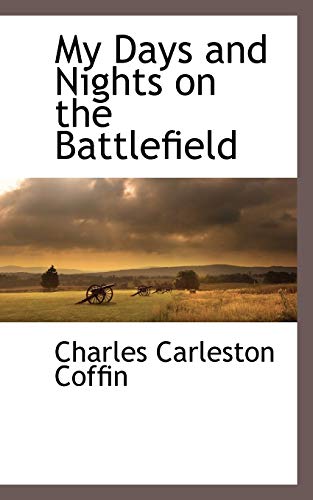 9781116264463: My Days and Nights on the Battlefield