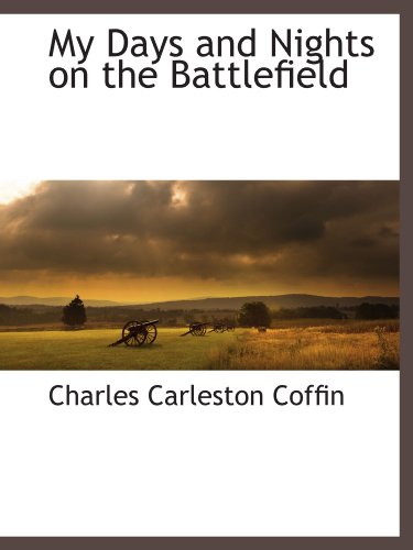 Stock image for My Days and Nights on the Battlefield for sale by Revaluation Books