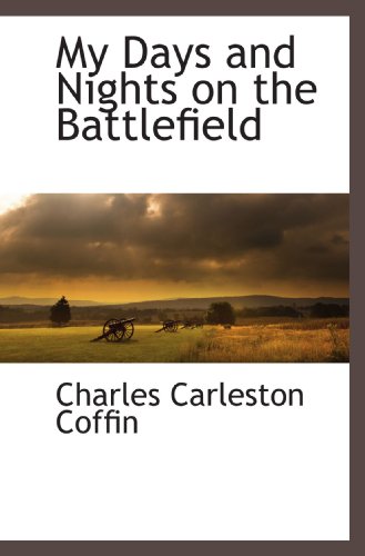 9781116264487: My Days and Nights on the Battlefield