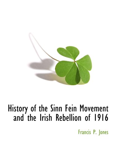 Stock image for History of the Sinn Fein Movement and the Irish Rebellion of 1916 for sale by Revaluation Books