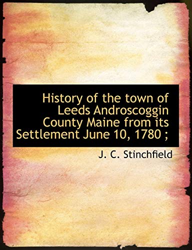 9781116265965: History of the town of Leeds Androscoggin County Maine from its Settlement June 10, 1780 ;