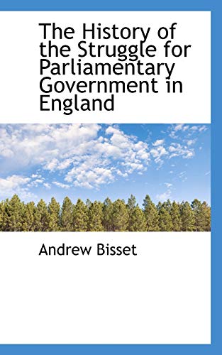 9781116266092: The History of the Struggle for Parliamentary Government in England