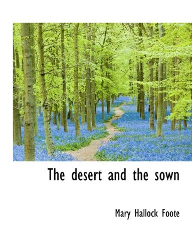 The desert and the sown (9781116270501) by Foote, Mary Hallock
