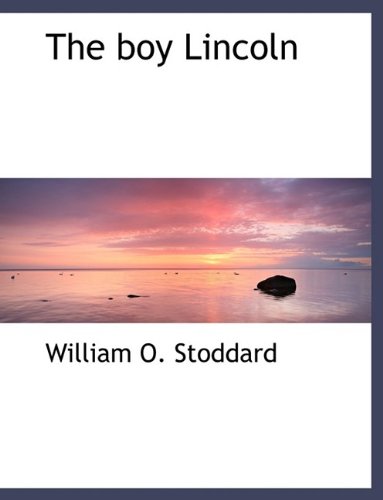 The boy Lincoln (9781116275056) by Stoddard, William O.