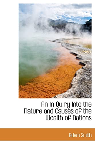 An In Quiry Into the Nature and Causes of the Wealth of Nations (9781116278194) by Smith, Adam