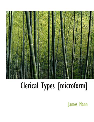 Clerical Types [microform] (9781116282412) by Mann, James