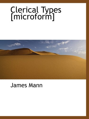 Clerical Types [microform] (9781116282436) by Mann, James